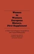 Linda Frey,  Frey Linda S.,  Frey Marsha L.,  Schneider Joanne F., Linda Frey, Marsha Frey - Women in Western European History, First Supplement - A Select Chronological, Geographical, and Topical Bibliography