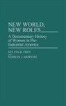 Sylvia R. Frey, Marian J. Morton - New World, New Roles