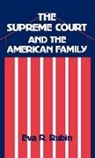 Eva R. Rubin, Rubin Eva R. - The Supreme Court and the American Family