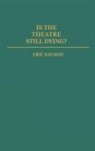 Eric Salmon, Salmon Eric - Is the Theatre Still Dying?