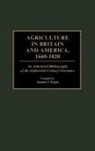 Samuel J. Rogal - Agriculture in Britain and America, 1660-1820