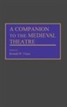 Vince Ronald W., Ronald W. Vince - A Companion to the Medieval Theatre