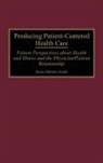 James Monroe Smith, Smith James M. - Producing Patient-Centered Health Care
