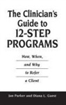 Diana Guest, Guest Diana L., Jan Parker - The Clinician's Guide to 12-Step Programs