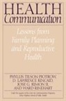 D Lawrence Kincaid, D. Lawrence Kincaid, Phyllis Piotrow, Phyllis Tilson Piotrow, Jose Rimon, Jose G. II Rimon... - Health Communication