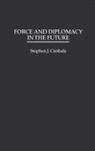 Stephen J. Cimbala, Cimbala Stephen J. - Force and Diplomacy in the Future