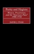 David J. Pivar,  Pivar David J. - Purity and Hygiene - Women, Prostitution, and the American Plan, 1900-1930