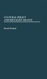 David Wachtel, Wachtel David E. - Cultural Policy and Socialist France