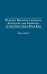 Bilveer Singh, Singh Bilveer - Defense Relations between Australia and Indonesia in the Post-Cold War Era