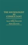 Joyce Iutcovich, Mark Iutcovich, Iutcovich Joyce M., Iutcovich Mark - The Sociologist as Consultant