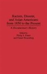 Philip S. Foner, Daniel Rosenberg - Racism, Dissent, and Asian Americans from 1850 to the Present