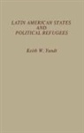 Keith Yundt, Yundt Keith W. - Latin American States and Political Refugees