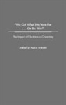 Scheele Paul E., Paul E. Scheele - We Get What We Vote For... Or Do We?