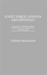 Vladimir Shlapentokh, Shlapentokh Vladimir - Soviet Public Opinion and Ideology