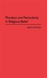 Brad Stetson - Pluralism and Particularity in Religious Belief