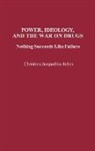 Christina Johns, Christina Jacqueline Johns - Power, Ideology, and the War on Drugs