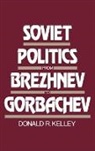 Donald Kelley, Kelley Donald - Soviet Politics from Brezhnev to Gorbachev