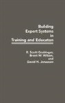 R Scott Grabinger, R. Scott Grabinger, David H Jonassen, David H. Jonassen, Brent W. Wilson, Wilson Brent W. - Building Expert Systems in Training and Education