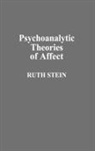 Ruth Stein, Ruth E. K. Stein - Psychoanalytic Theories of Affect