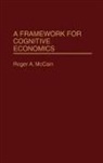 Roger Mccain, Roger A. McCain - A Framework for Cognitive Economics