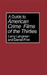 Daniel Finn, Finn Daniel, Larry Langman, Langman Larry - A Guide to American Crime Films of the Thirties