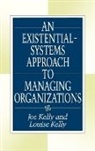 Joe Kelly, Louise Kelly, Kelly Joe - An Existential-Systems Approach to Managing Organizations