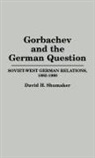 David H. Shumaker, Shumaker David M. - Gorbachev and the German Question