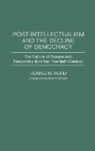 Donald Wood, Wood Donald N. - Post-Intellectualism and the Decline of Democracy