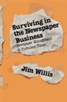 Jim Willis, William James Willis - Surviving in the Newspaper Business