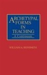 William Reinsmith, William A. Reinsmith - Archetypal Forms in Teaching