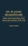 Leigh Woods, Woods Leigh A. - On Playing Shakespeare