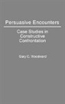 Gary C. Woodward, Woodward Gary C. - Persuasive Encounters