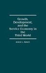 David L. McKee, McKee David L., Norman Walzer - Growth, Development, and the Service Economy in the Third World