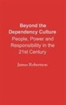James Robertson - Beyond the Dependency Culture