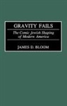 James D. Bloom - Gravity Fails
