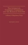 Richard D. Stone - The Interstate Commerce Commission and the Railroad Industry