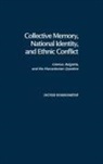 Victor Roudometof, Roudometof Victor - Collective Memory, National Identity, and Ethnic Conflict