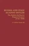J. Calvit Clarke, J. Calvitt III Clarke, Joseph Calvitt Clarke - Russia and Italy Against Hitler