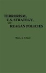 Marc Celmer, Marc A. Celmer - Terrorism, U.S. Strategy, and Reagan Policies