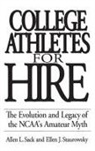 Allen Sack, Sack Allen L., Ellen Staurowsky, Staurowsky Ellen J. - College Athletes for Hire