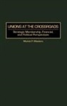 Marick Masters, Marick F. Masters - Unions at the Crossroads
