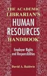 David A. Baldwin, Baldwin David A. - The Academic Librarian's Human Resources Handbook