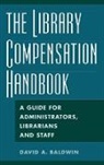 David Baldwin, Baldwin David A. - The Library Compensation Handbook