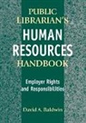 David Baldwin, Baldwin David A. - The Public Librarian's Human Resources Handbook