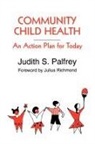 Jean Fahey, Fahey Jean C., John Heilman, Heilman John G., Judith Palfrey, Palfrey Judith S.... - Community Child Health