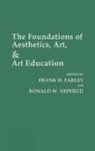 Frank Farley, Ronald Neperud - The Foundations of Aesthetics, Art, and Art Education