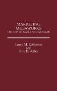Roy Adler, Roy D. Adler, Larry M. Robinson,  Robinson Larry - Marketing Megaworks - The Top 150 Books and Articles