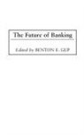 Benton Gup, Gup Benton E. - The Future of Banking