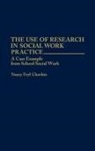 Nancy Chavkin, Nancy Feyl Chavkin - The Use of Research in Social Work Practice