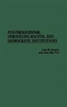 Jung Min Choi, John W. Murphy - Postmodernism, Unraveling Racism, and Democratic Institutions